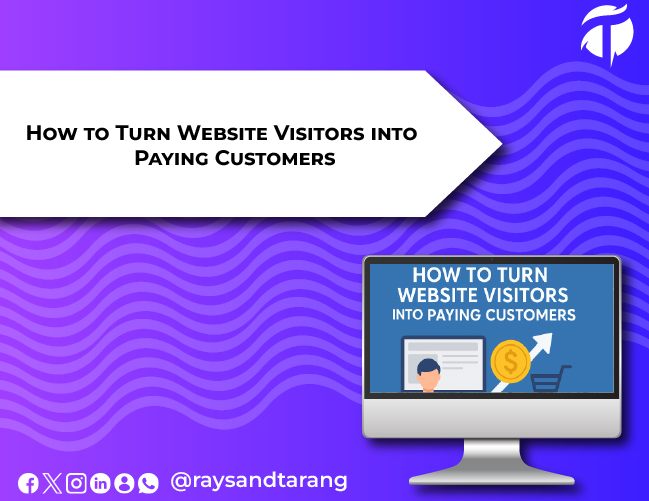 How to Turn Website Visitors into Paying Customers