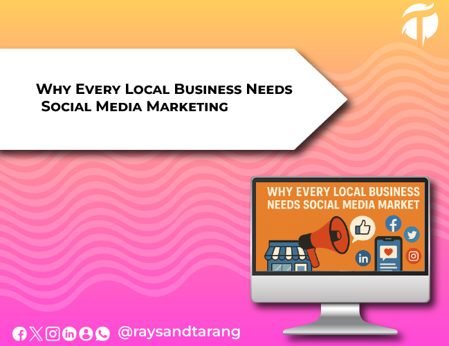 Why Every Local Business Needs Social Media Marketing
